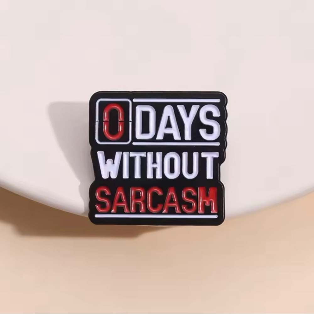 “0 Days without Sarcasm” - Hilarious Funny Gag Novelty Comedy Enamel Pin (Peccy)